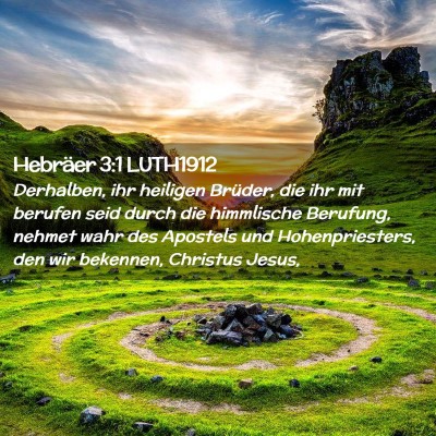 Picture 02 - Hebräer 3:1 LUTH1912 - Derhalben, ihr heiligen Brüder, die ihr mit - Bible Verse Picture
