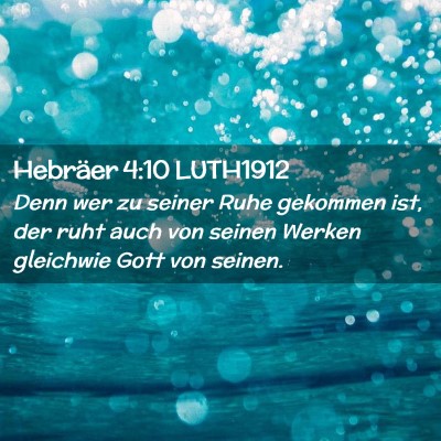 Picture 02 - Hebräer 4:10 LUTH1912 - Denn wer zu seiner Ruhe gekommen ist, der ruht - Bible Verse Picture