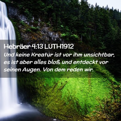 Picture 02 - Hebräer 4:13 LUTH1912 - Und keine Kreatur ist vor ihm unsichtbar, es ist - Bible Verse Picture
