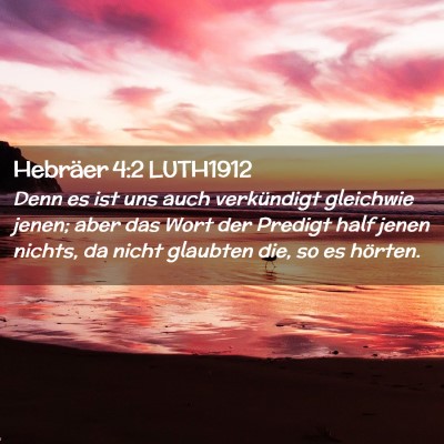 Picture 02 - Hebräer 4:2 LUTH1912 - Denn es ist uns auch verkündigt gleichwie jenen; - Bible Verse Picture
