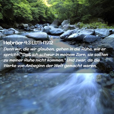 Picture 02 - Hebräer 4:3 LUTH1912 - Denn wir, die wir glauben, gehen in die Ruhe, wie - Bible Verse Picture