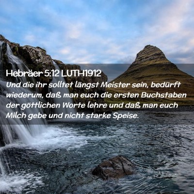 Picture 02 - Hebräer 5:12 LUTH1912 - Und die ihr solltet längst Meister sein, - Bible Verse Picture