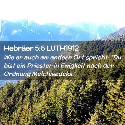 Picture 02 - Hebräer 5:6 LUTH1912 - Wie er auch am andern Ort spricht: “Du bist ein - Bible Verse Picture