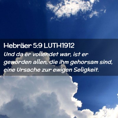Picture 02 - Hebräer 5:9 LUTH1912 - Und da er vollendet war, ist er geworden allen, - Bible Verse Picture