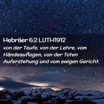 Picture 02 - Hebräer 6:2 LUTH1912 - von der Taufe, von der Lehre, vom Händeauflegen, - Bible Verse Picture