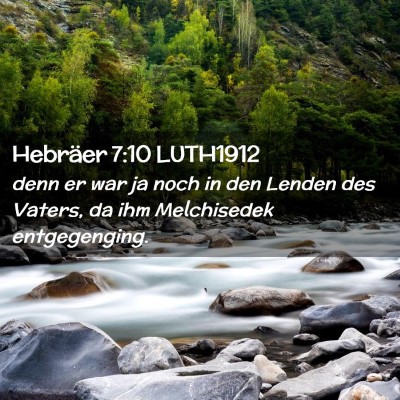 Picture 02 - Hebräer 7:10 LUTH1912 - denn er war ja noch in den Lenden des Vaters, da - Bible Verse Picture