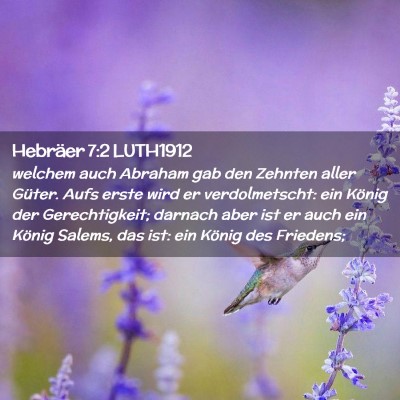 Picture 02 - Hebräer 7:2 LUTH1912 - welchem auch Abraham gab den Zehnten aller - Bible Verse Picture