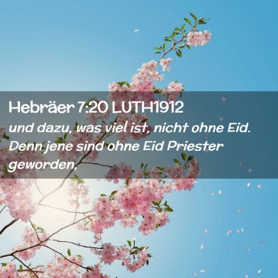 Picture 02 - Hebräer 7:20 LUTH1912 - und dazu, was viel ist, nicht ohne Eid. Denn jene - Bible Verse Picture