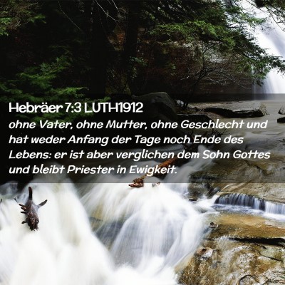 Picture 02 - Hebräer 7:3 LUTH1912 - ohne Vater, ohne Mutter, ohne Geschlecht und hat - Bible Verse Picture