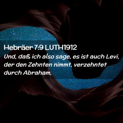 Picture 02 - Hebräer 7:9 LUTH1912 - Und, daß ich also sage, es ist auch Levi, der - Bible Verse Picture