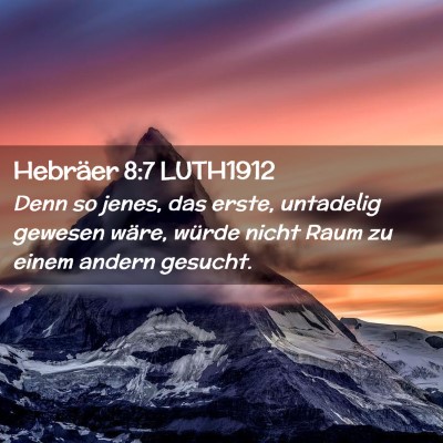 Picture 02 - Hebräer 8:7 LUTH1912 - Denn so jenes, das erste, untadelig gewesen - Bible Verse Picture