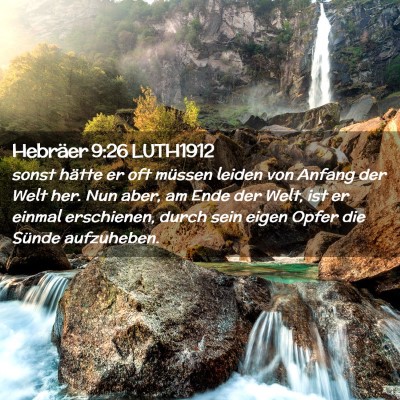 Picture 02 - Hebräer 9:26 LUTH1912 - sonst hätte er oft müssen leiden von Anfang der - Bible Verse Picture