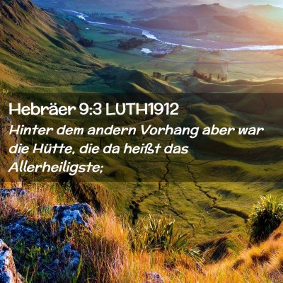 Picture 02 - Hebräer 9:3 LUTH1912 - Hinter dem andern Vorhang aber war die Hütte, - Bible Verse Picture