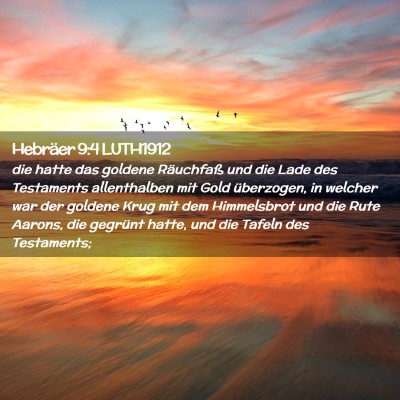 Picture 02 - Hebräer 9:4 LUTH1912 - die hatte das goldene Räuchfaß und die Lade des - Bible Verse Picture