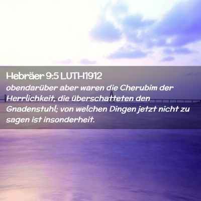 Picture 02 - Hebräer 9:5 LUTH1912 - obendarüber aber waren die Cherubim der - Bible Verse Picture