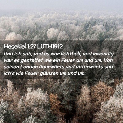 Picture 02 - Hesekiel 1:27 LUTH1912 - Und ich sah, und es war lichthell, und inwendig - Bible Verse Picture