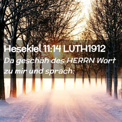 Picture 02 - Hesekiel 11:14 LUTH1912 - Da geschah des HERRN Wort zu mir und - Bible Verse Picture