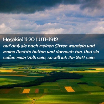 Picture 02 - Hesekiel 11:20 LUTH1912 - auf daß sie nach meinen Sitten wandeln und meine - Bible Verse Picture