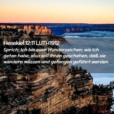 Picture 02 - Hesekiel 12:11 LUTH1912 - Sprich: Ich bin euer Wunderzeichen; wie ich getan - Bible Verse Picture