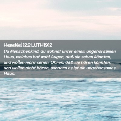Picture 02 - Hesekiel 12:2 LUTH1912 - Du Menschenkind, du wohnst unter einem - Bible Verse Picture