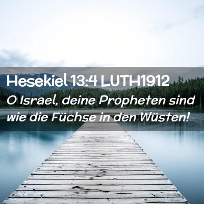 Picture 02 - Hesekiel 13:4 LUTH1912 - O Israel, deine Propheten sind wie die Füchse in - Bible Verse Picture