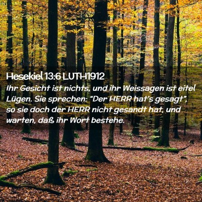 Picture 02 - Hesekiel 13:6 LUTH1912 - Ihr Gesicht ist nichts, und ihr Weissagen ist - Bible Verse Picture