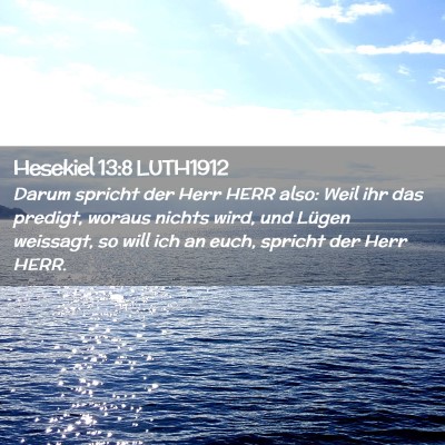 Picture 02 - Hesekiel 13:8 LUTH1912 - Darum spricht der Herr HERR also: Weil ihr das - Bible Verse Picture