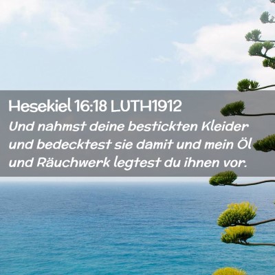 Picture 02 - Hesekiel 16:18 LUTH1912 - Und nahmst deine bestickten Kleider und - Bible Verse Picture