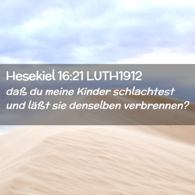 Picture 02 - Hesekiel 16:21 LUTH1912 - daß du meine Kinder schlachtest und läßt sie - Bible Verse Picture