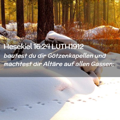 Picture 02 - Hesekiel 16:24 LUTH1912 - bautest du dir Götzenkapellen und machtest dir - Bible Verse Picture