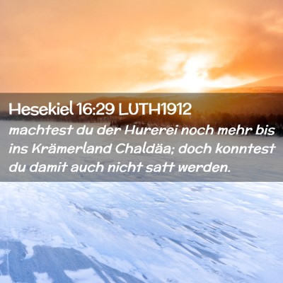 Picture 02 - Hesekiel 16:29 LUTH1912 - machtest du der Hurerei noch mehr bis ins - Bible Verse Picture