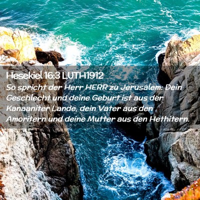 Picture 02 - Hesekiel 16:3 LUTH1912 - So spricht der Herr HERR zu Jerusalem: Dein - Bible Verse Picture
