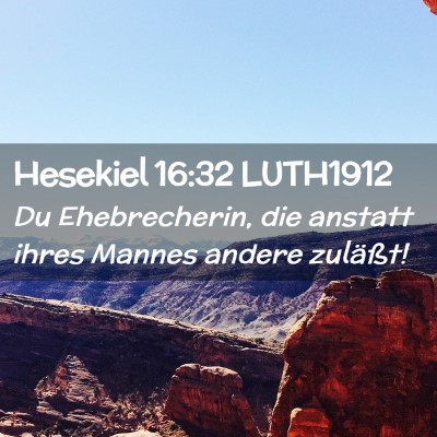 Picture 02 - Hesekiel 16:32 LUTH1912 - Du Ehebrecherin, die anstatt ihres Mannes andere - Bible Verse Picture