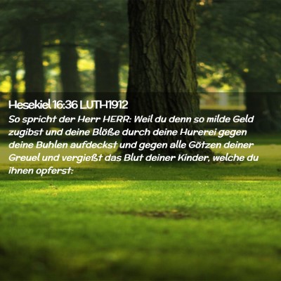Picture 02 - Hesekiel 16:36 LUTH1912 - So spricht der Herr HERR: Weil du denn so milde - Bible Verse Picture