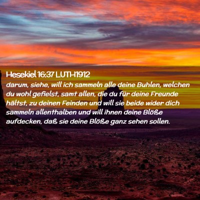 Picture 02 - Hesekiel 16:37 LUTH1912 - darum, siehe, will ich sammeln alle deine Buhlen, - Bible Verse Picture