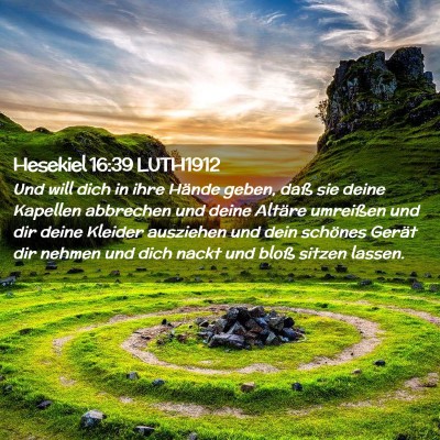 Picture 02 - Hesekiel 16:39 LUTH1912 - Und will dich in ihre Hände geben, daß sie - Bible Verse Picture
