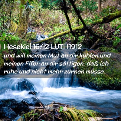 Picture 02 - Hesekiel 16:42 LUTH1912 - und will meinen Mut an dir kühlen und meinen - Bible Verse Picture