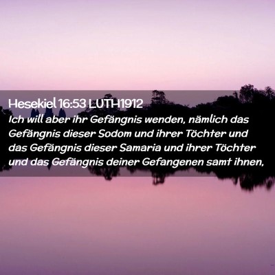 Picture 02 - Hesekiel 16:53 LUTH1912 - Ich will aber ihr Gefängnis wenden, nämlich das - Bible Verse Picture