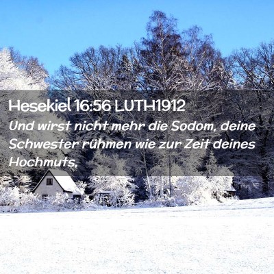 Picture 02 - Hesekiel 16:56 LUTH1912 - Und wirst nicht mehr die Sodom, deine Schwester - Bible Verse Picture
