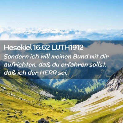 Picture 02 - Hesekiel 16:62 LUTH1912 - Sondern ich will meinen Bund mit dir aufrichten, - Bible Verse Picture