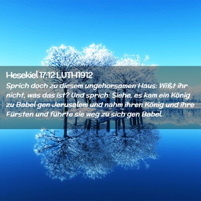 Picture 02 - Hesekiel 17:12 LUTH1912 - Sprich doch zu diesem ungehorsamen Haus: Wißt - Bible Verse Picture