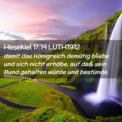 Picture 02 - Hesekiel 17:14 LUTH1912 - damit das Königreich demütig bliebe und sich - Bible Verse Picture