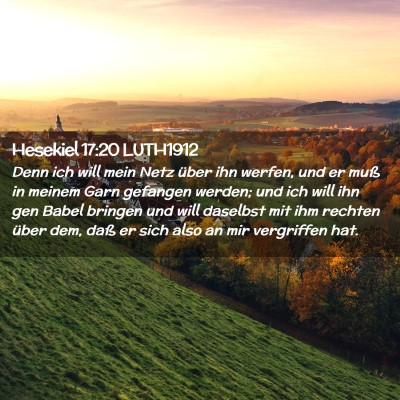 Picture 02 - Hesekiel 17:20 LUTH1912 - Denn ich will mein Netz über ihn werfen, und er - Bible Verse Picture