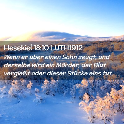 Picture 02 - Hesekiel 18:10 LUTH1912 - Wenn er aber einen Sohn zeugt, und derselbe wird - Bible Verse Picture