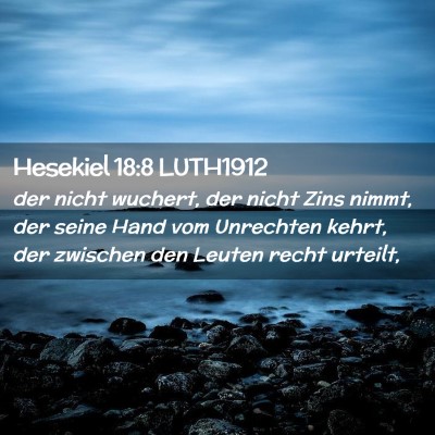 Picture 02 - Hesekiel 18:8 LUTH1912 - der nicht wuchert, der nicht Zins nimmt, der - Bible Verse Picture