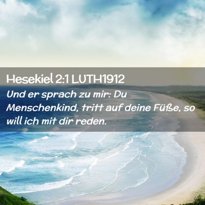 Picture 02 - Hesekiel 2:1 LUTH1912 - Und er sprach zu mir: Du Menschenkind, tritt auf - Bible Verse Picture