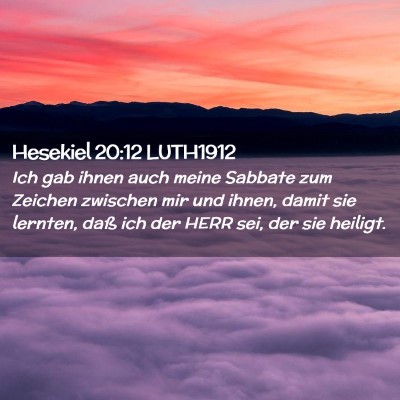 Picture 02 - Hesekiel 20:12 LUTH1912 - Ich gab ihnen auch meine Sabbate zum Zeichen - Bible Verse Picture
