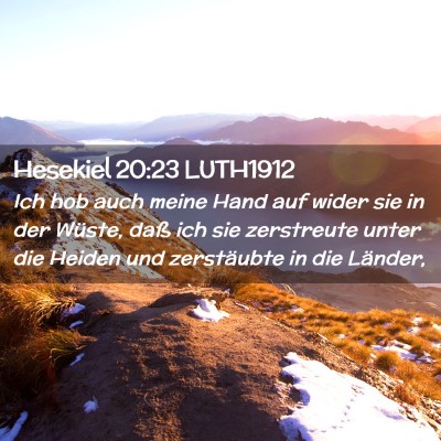 Picture 02 - Hesekiel 20:23 LUTH1912 - Ich hob auch meine Hand auf wider sie in der - Bible Verse Picture
