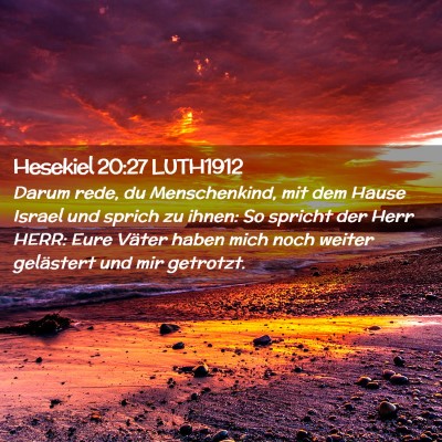Picture 02 - Hesekiel 20:27 LUTH1912 - Darum rede, du Menschenkind, mit dem Hause Israel - Bible Verse Picture