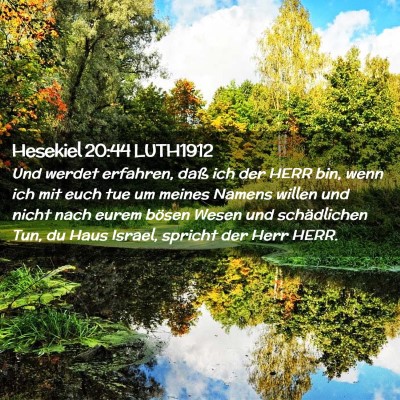 Picture 02 - Hesekiel 20:44 LUTH1912 - Und werdet erfahren, daß ich der HERR bin, wenn - Bible Verse Picture